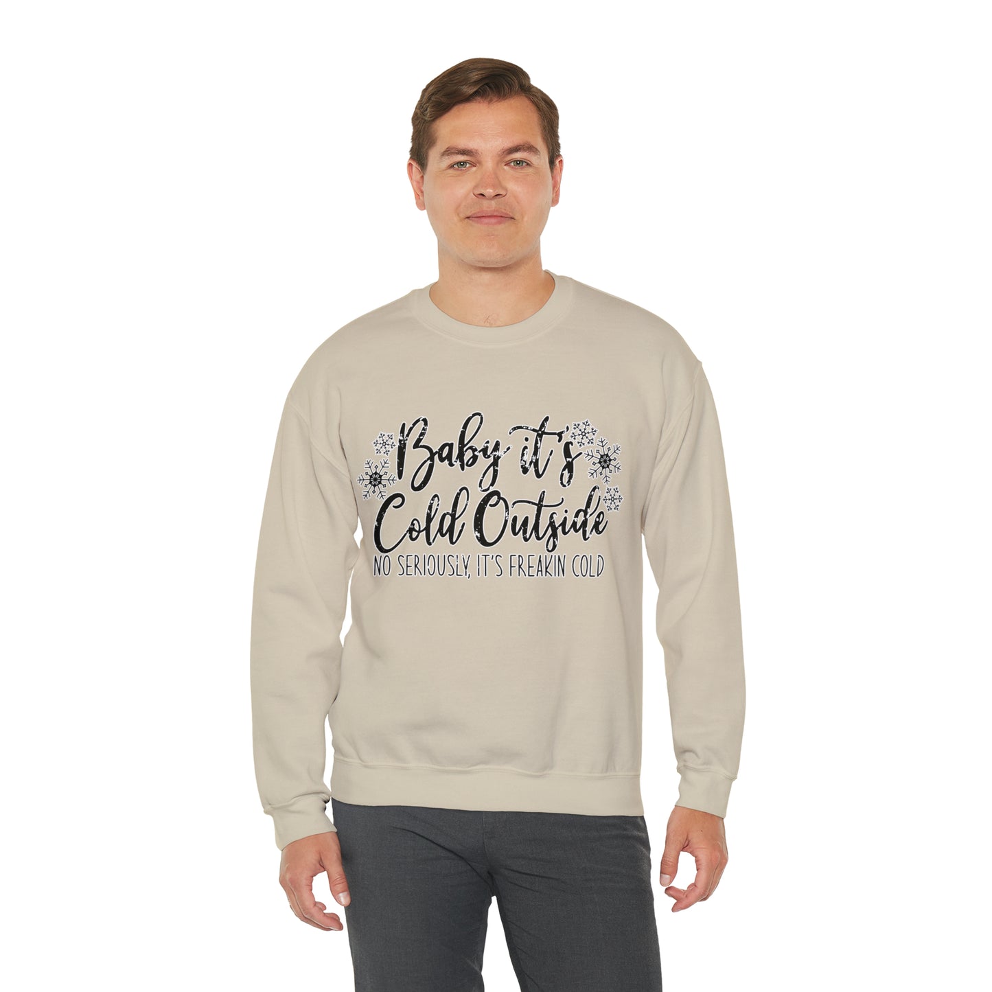 Baby, It's Cold Outside, No Seriously It's Freakin' Cold: Unisex Heavy Blend™ Crewneck Sweatshirt