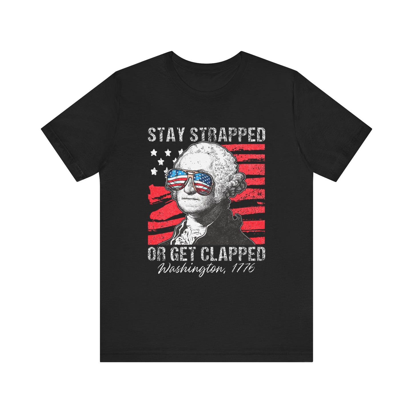 Stay Strapped or Get Clapped - Unisex Jersey Short Sleeve Tee