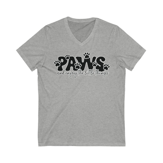 Paws and Enjoy the Little Things: Unisex Jersey Short Sleeve V-Neck Tee