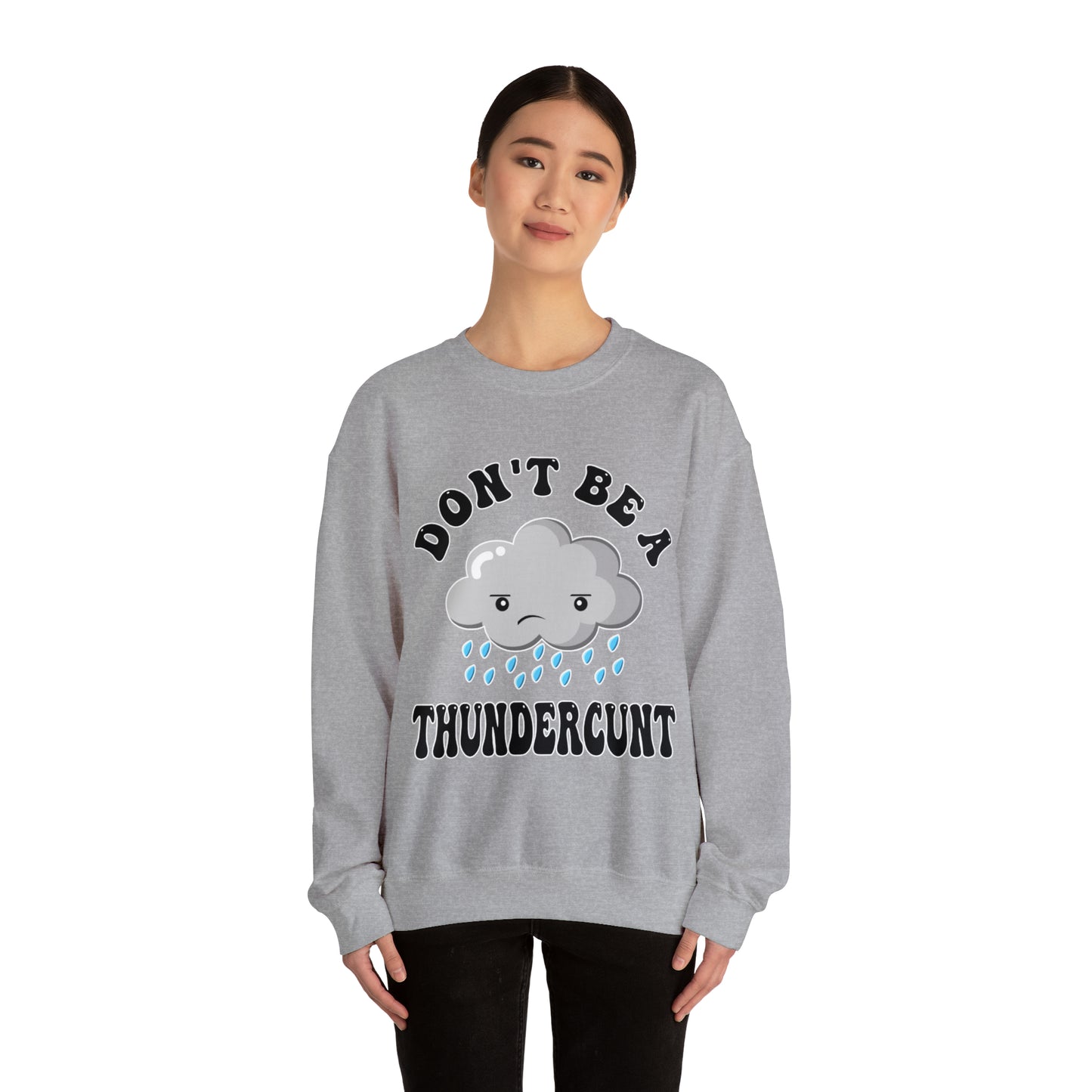 Don't Be A Thundercunt: Unisex Heavy Blend™ Crewneck Sweatshirt