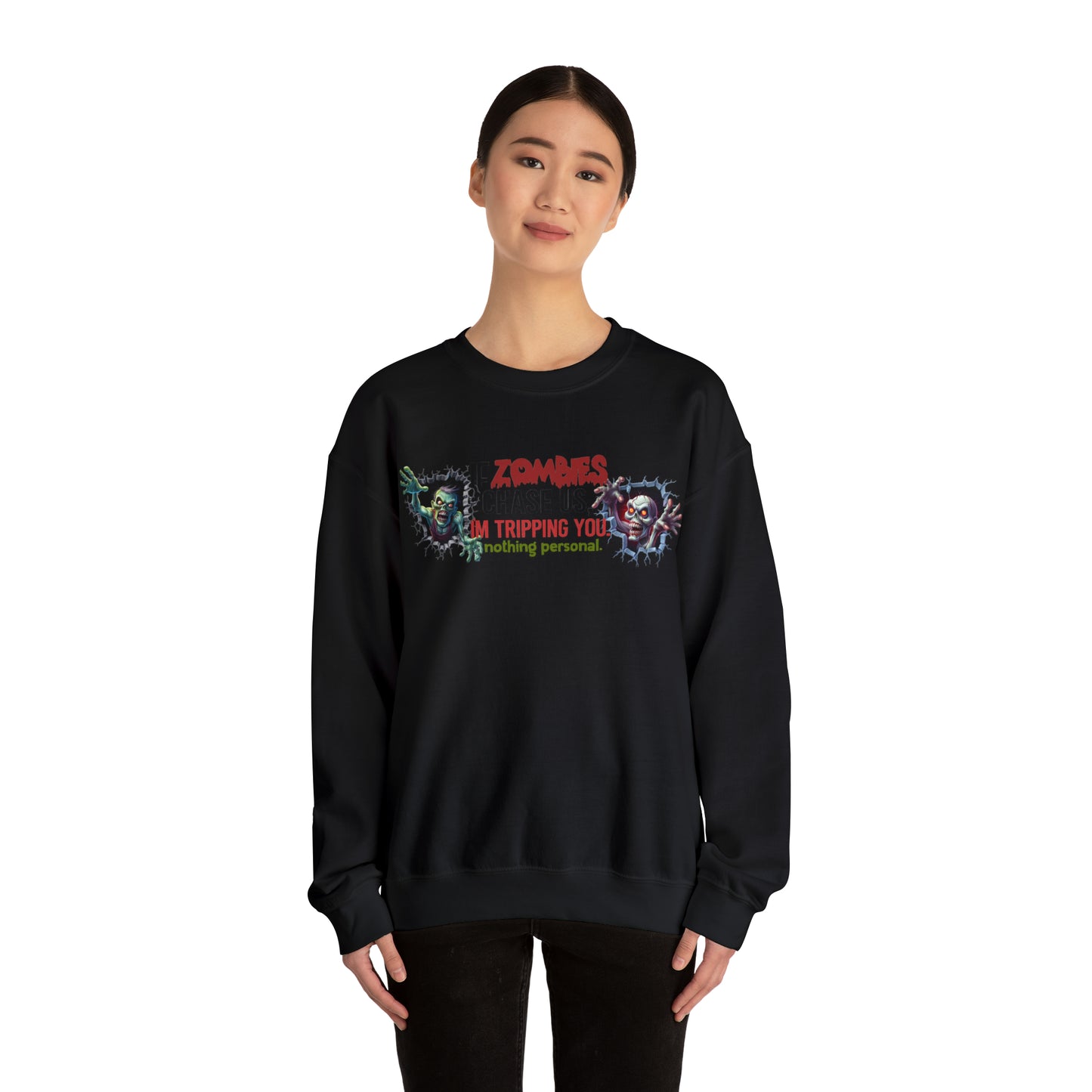 If Zombies Chase Us, I'm tripping you. Nothing Personal: Unisex Heavy Blend™ Crewneck Sweatshirt