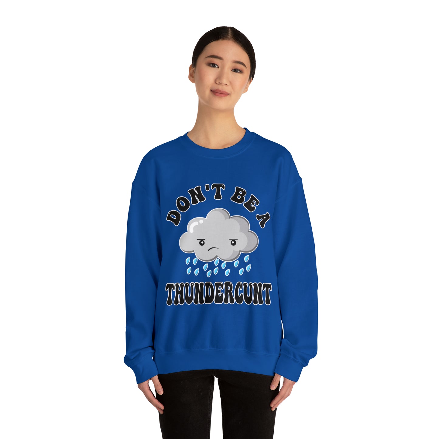 Don't Be A Thundercunt: Unisex Heavy Blend™ Crewneck Sweatshirt