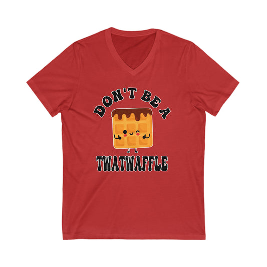 Don't Be A Twatwaffle: Unisex Jersey Short Sleeve V-Neck Tee