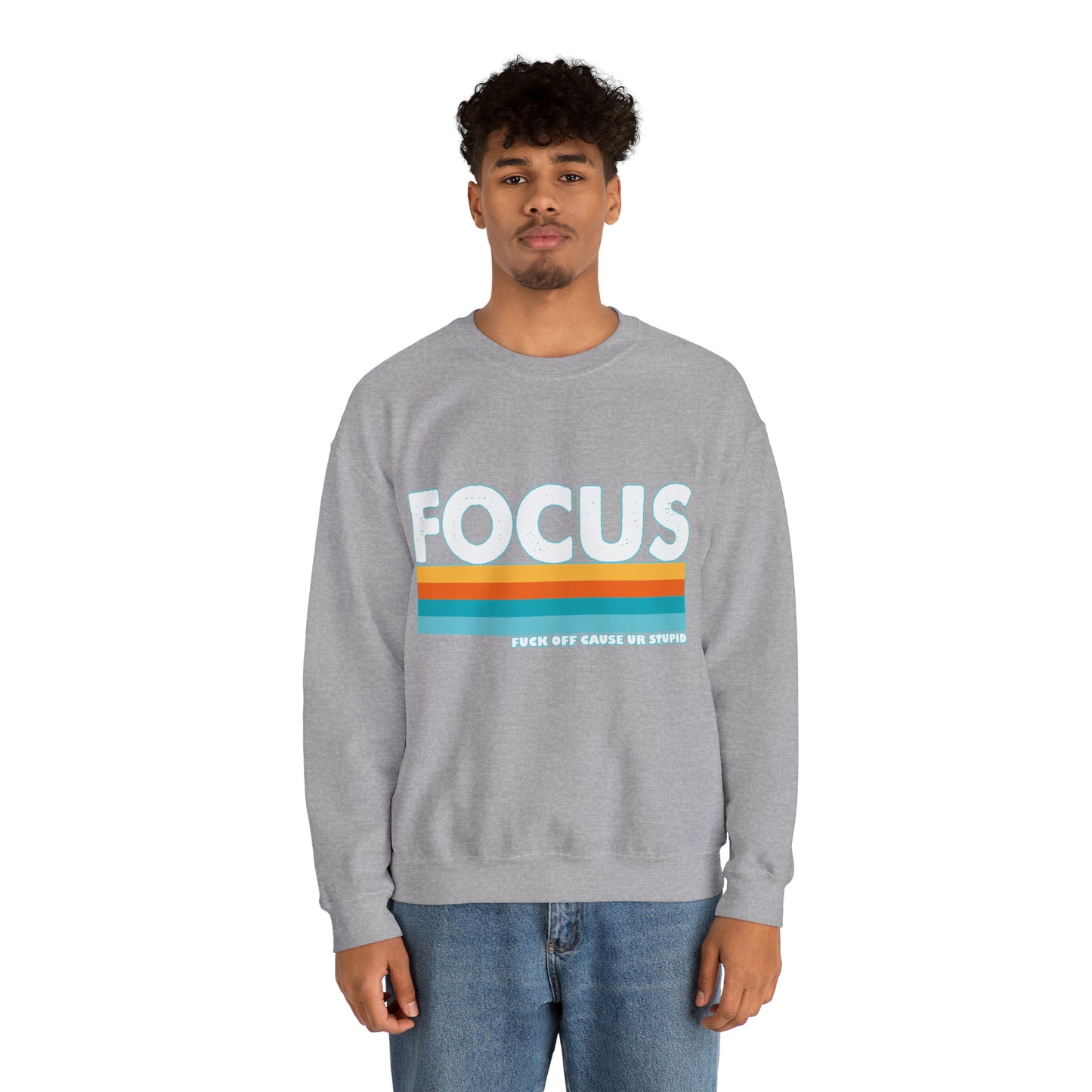 FOCUS Fuck Off Cause Ur Stupid: Unisex Heavy Blend™ Crewneck Sweatshirt