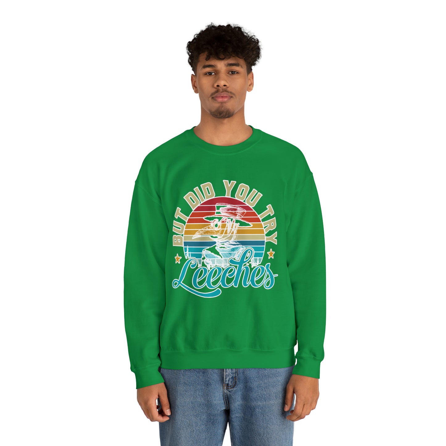 But Did You Try Leeches: Unisex Heavy Blend™ Crewneck Sweatshirt