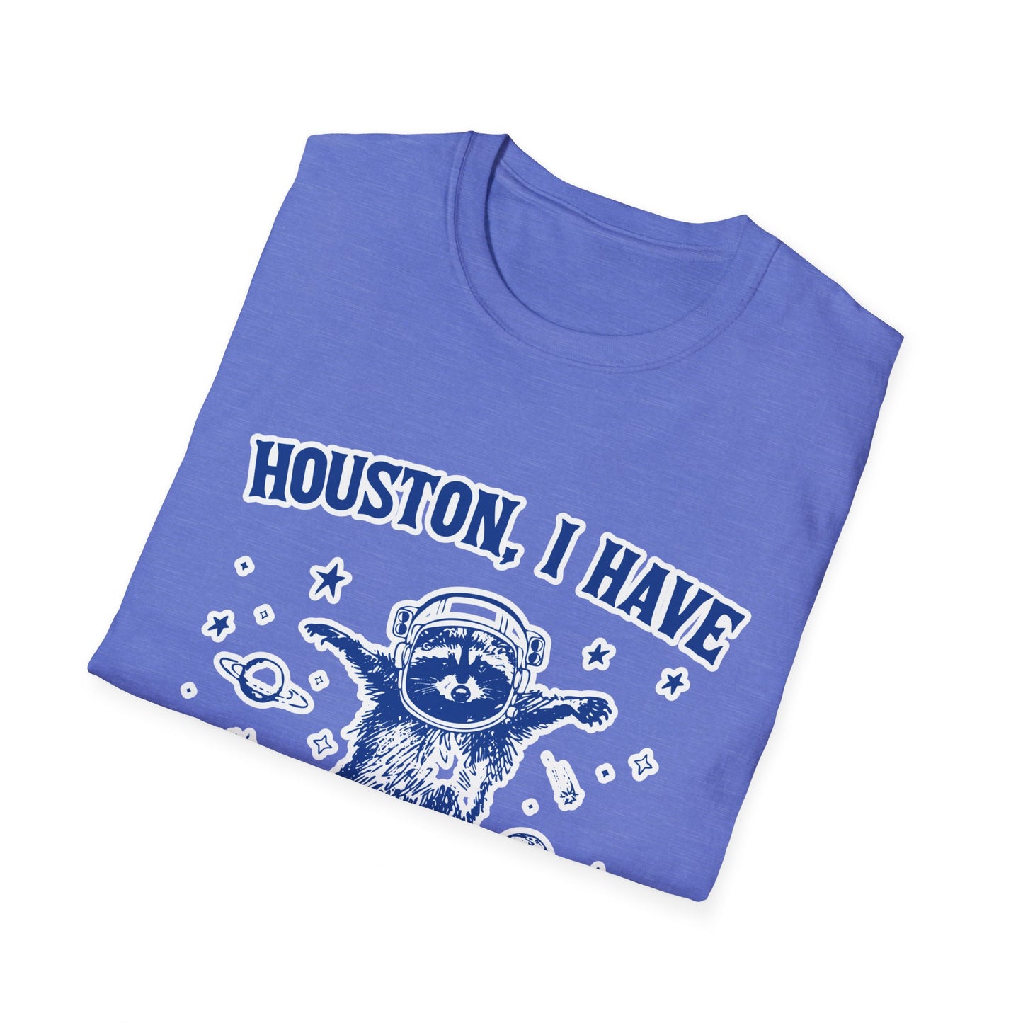 Houston I have so Many Problems - Unisex Softstyle T-Shirt