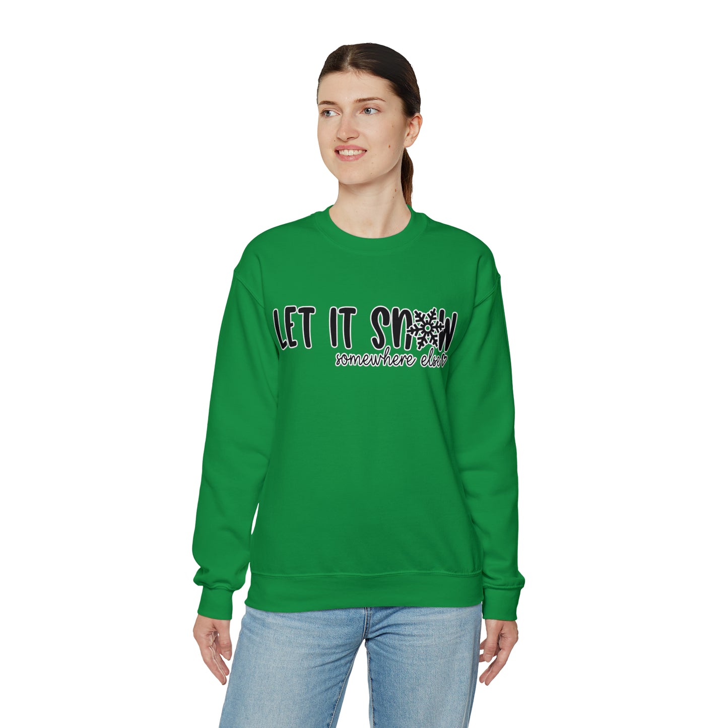 Let It Snow, Somewhere Else: Unisex Heavy Blend™ Crewneck Sweatshirt