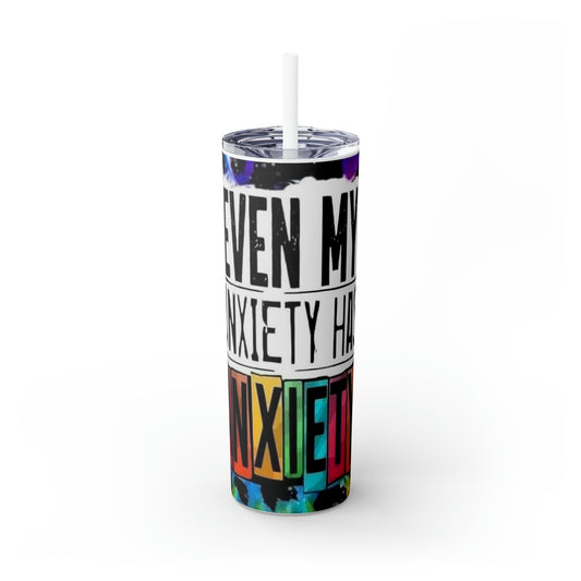 Even My Anxiety Has Anxiety - 20oz Tumbler
