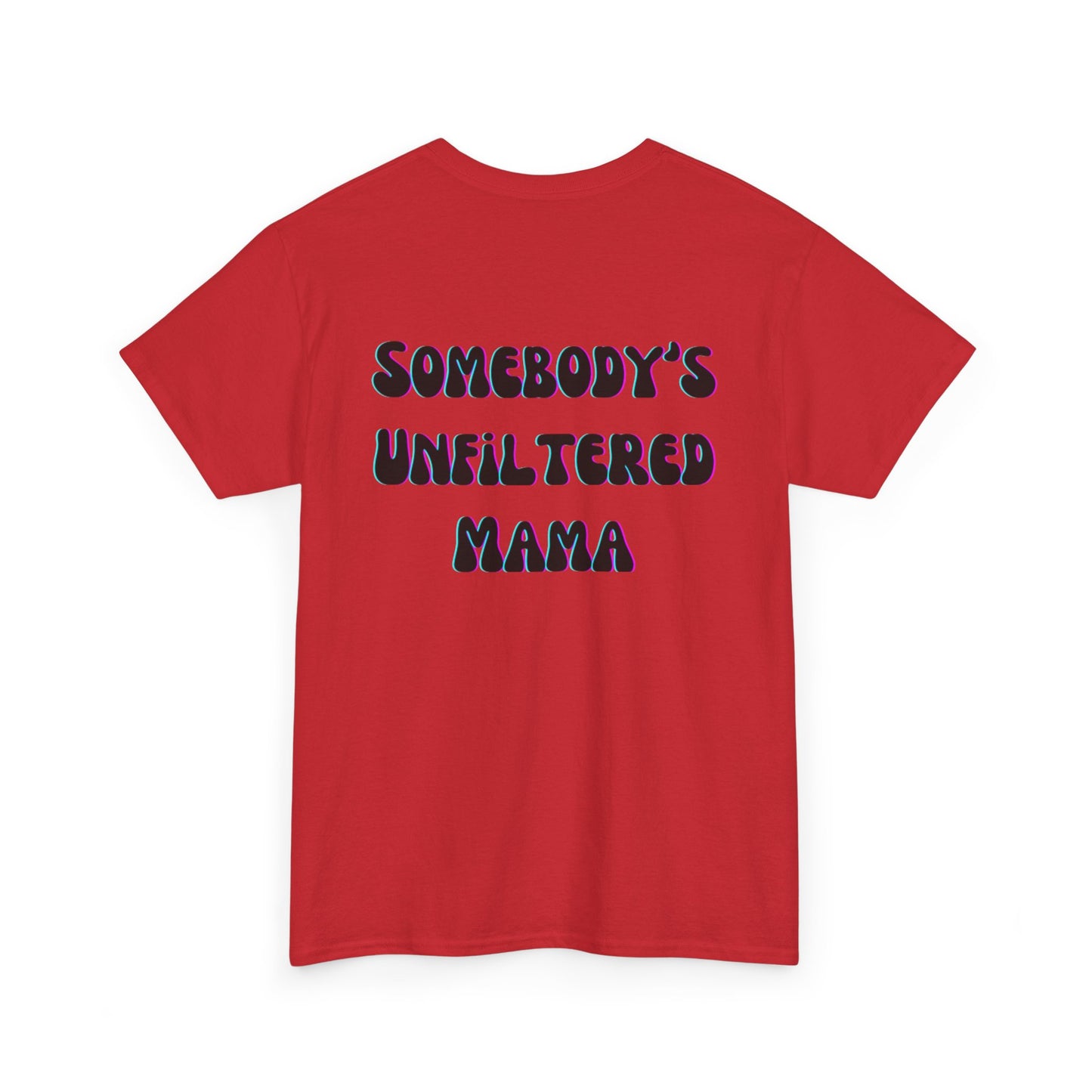 Somebody's Unfiltered Mama - Heavy Cotton Tee