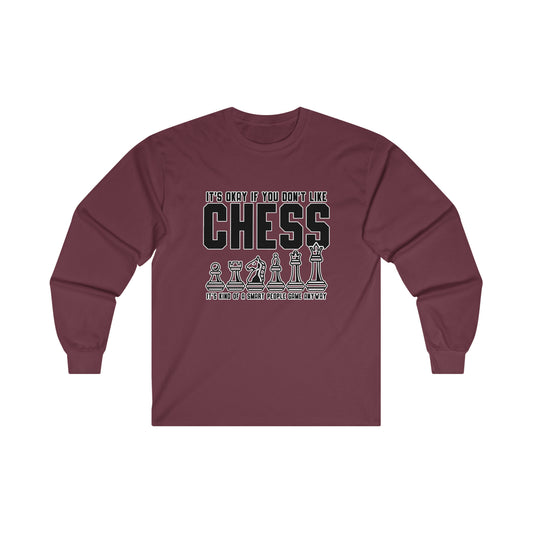 It's Okay You Don't Like Chess, It's Kind Of A Smart People Game Anyway: Ultra Cotton Long Sleeve Tee