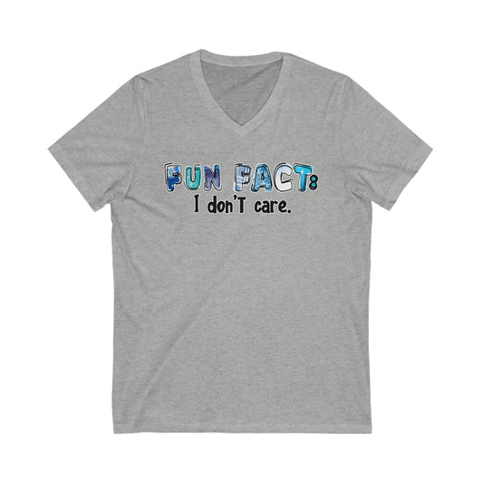 Fun Fact - I Don't Care: Unisex Jersey Short Sleeve V-Neck Tee