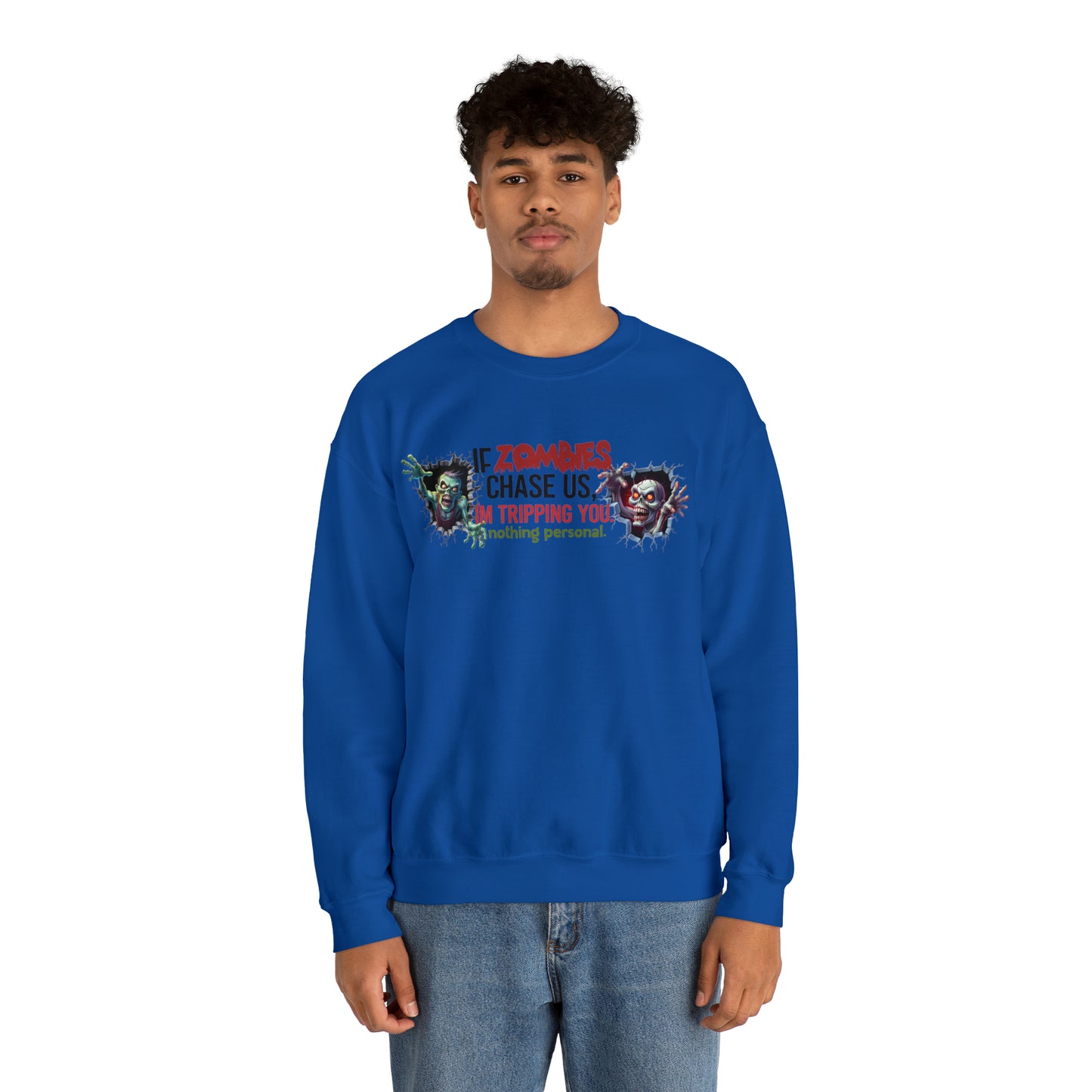 If Zombies Chase Us, I'm tripping you. Nothing Personal: Unisex Heavy Blend™ Crewneck Sweatshirt