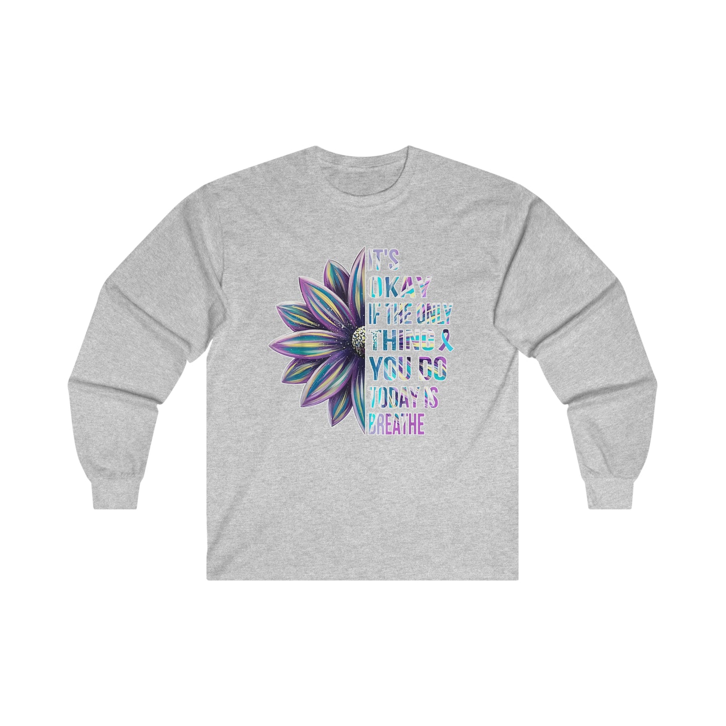 It's Okay If The Only Thing You Do Today Is Breathe: Ultra Cotton Long Sleeve Tee