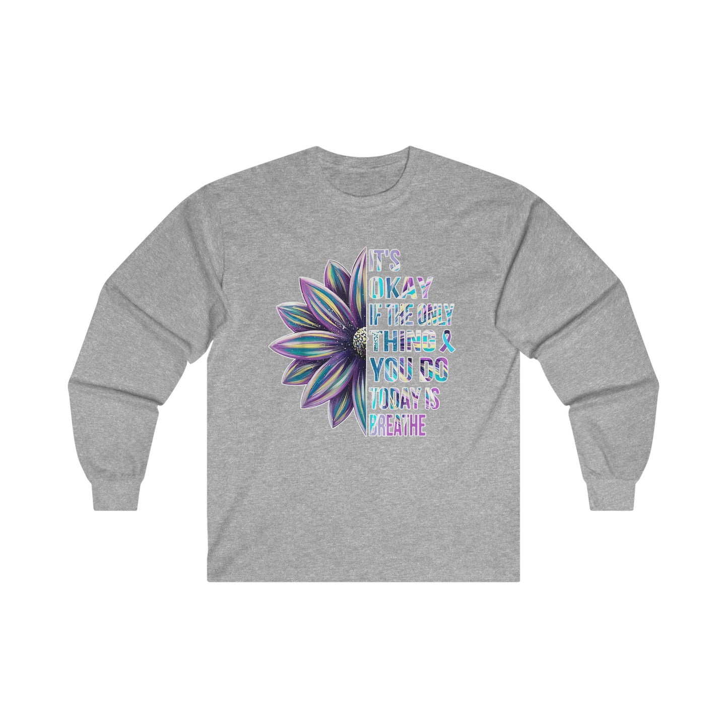 It's Okay If The Only Thing You Do Today Is Breathe: Ultra Cotton Long Sleeve Tee