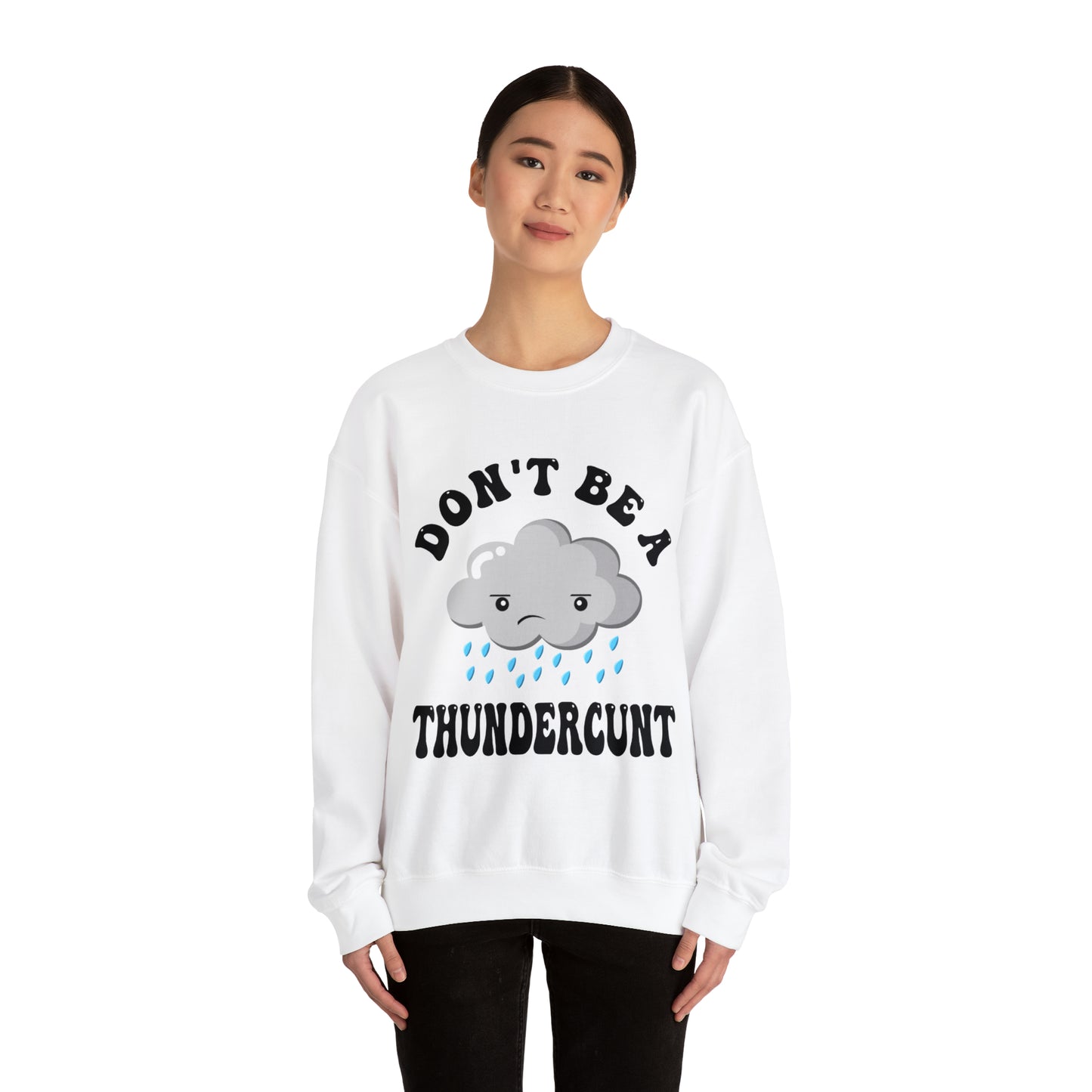 Don't Be A Thundercunt: Unisex Heavy Blend™ Crewneck Sweatshirt