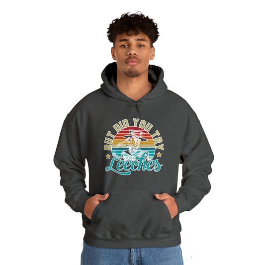 But Did You Try Leeches: Unisex Heavy Blend™ Hooded Sweatshirt