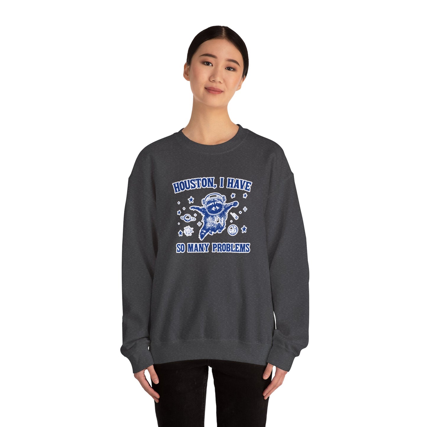 Houston I Have So Many Problems - Unisex Heavy Blend™ Crewneck Sweatshirt