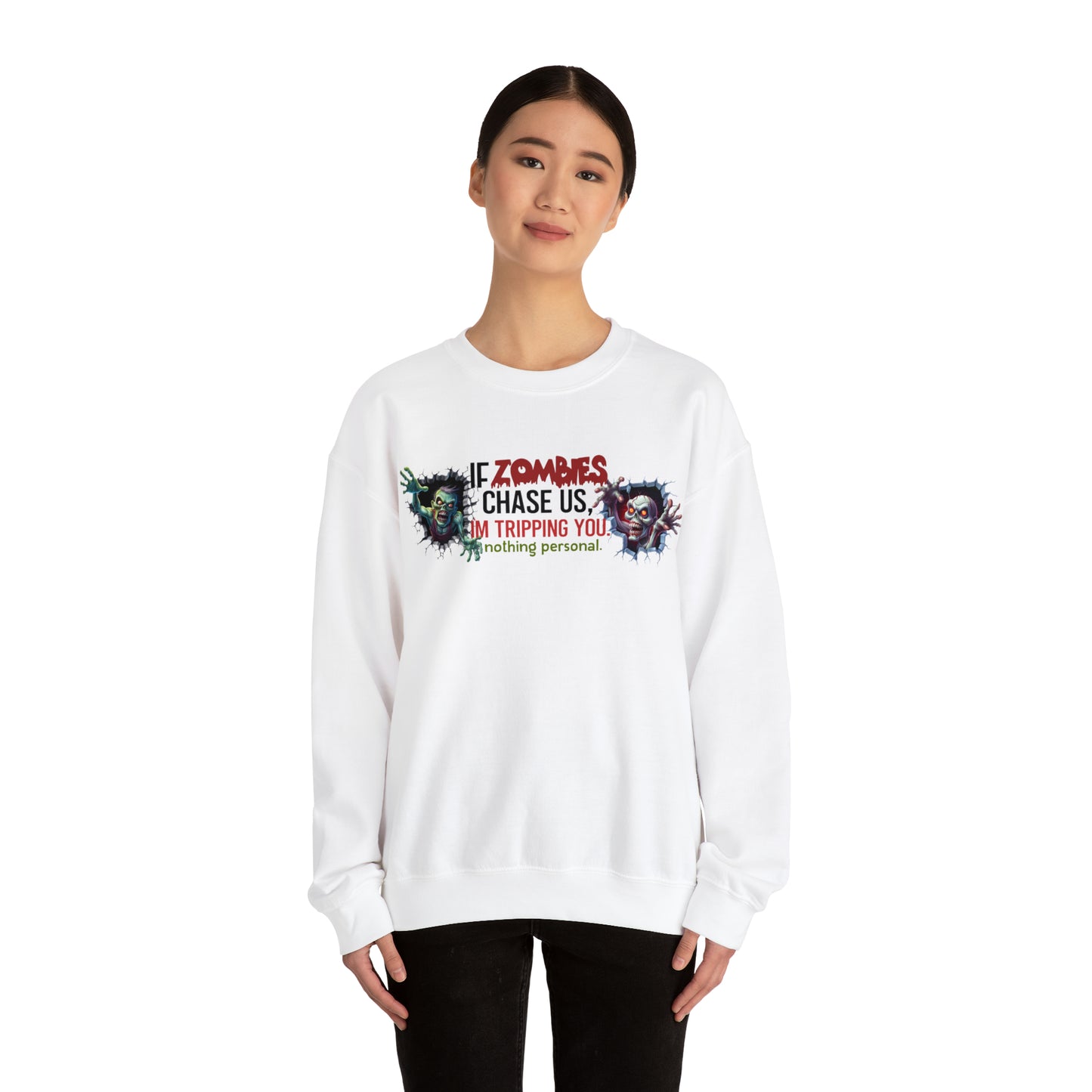 If Zombies Chase Us, I'm tripping you. Nothing Personal: Unisex Heavy Blend™ Crewneck Sweatshirt