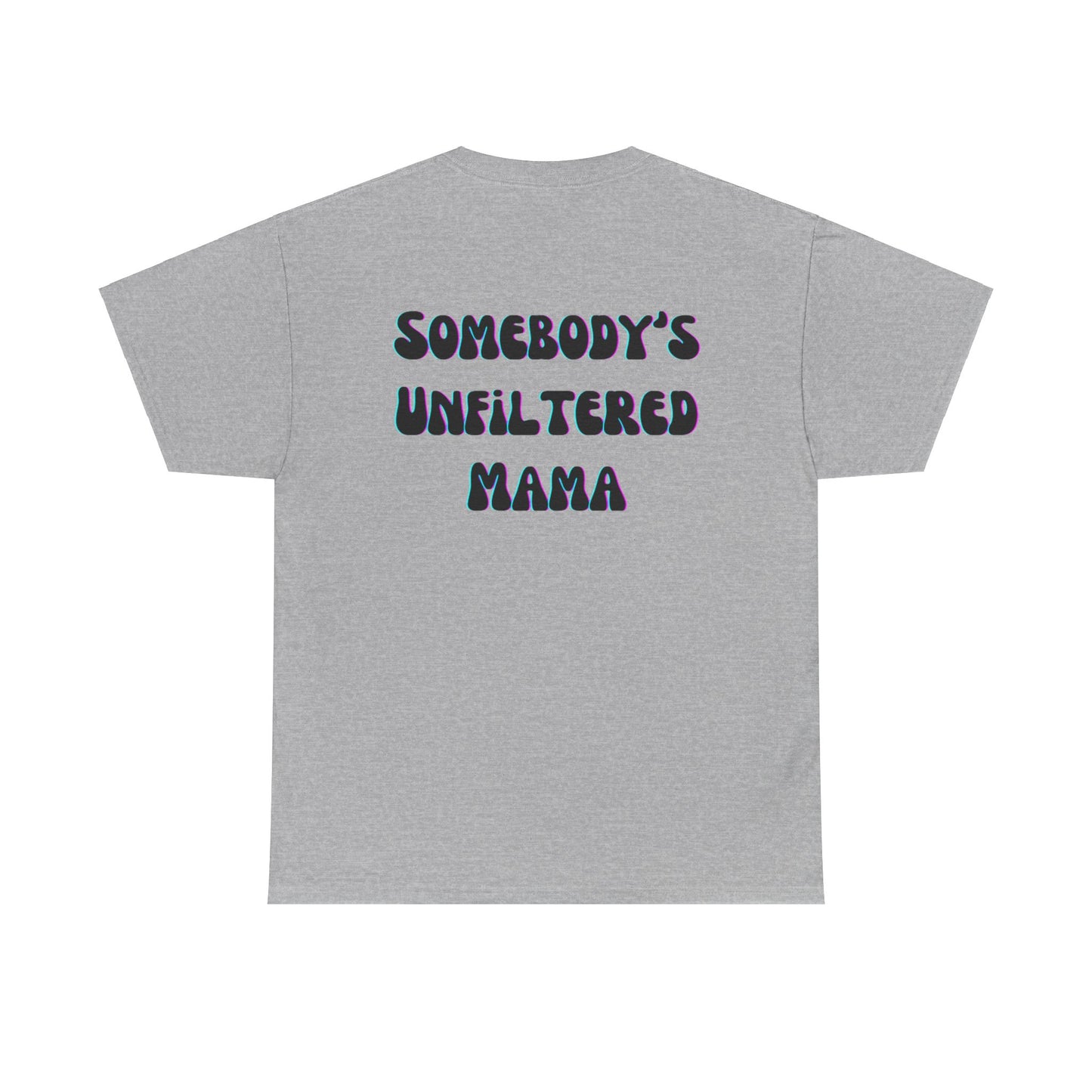 Somebody's Unfiltered Mama - Heavy Cotton Tee