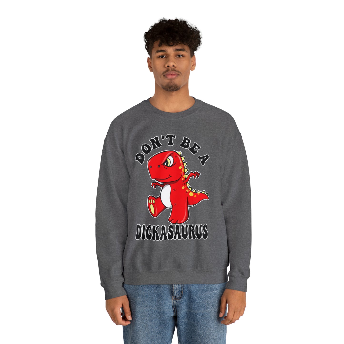 Don't Be A Dickasaurus: Unisex Heavy Blend™ Crewneck Sweatshirt